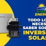 Todo lo que necesita saber sobre los Inversores Solares