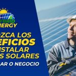 Conozca los Beneficios de Instalar Paneles Solares en su Hogar o Negocio