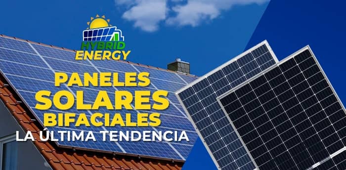 Paneles Solares Bifaciales: la última tendencia en la industria fotovoltaica