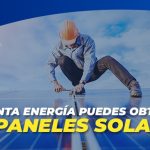 Cuánta energía puedes obtener de los paneles solares