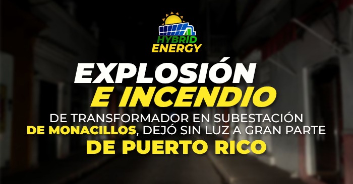 Explosión e incendio de transformador en subestación de Monacillos, dejó sin luz a gran parte de Puerto Rico