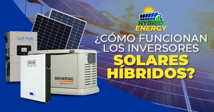 ¿Cómo funcionan los Inversores Solares Híbridos?