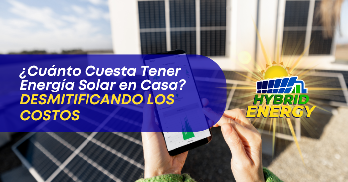 ¿Cuánto Cuesta Tener Energía Solar en Casa?